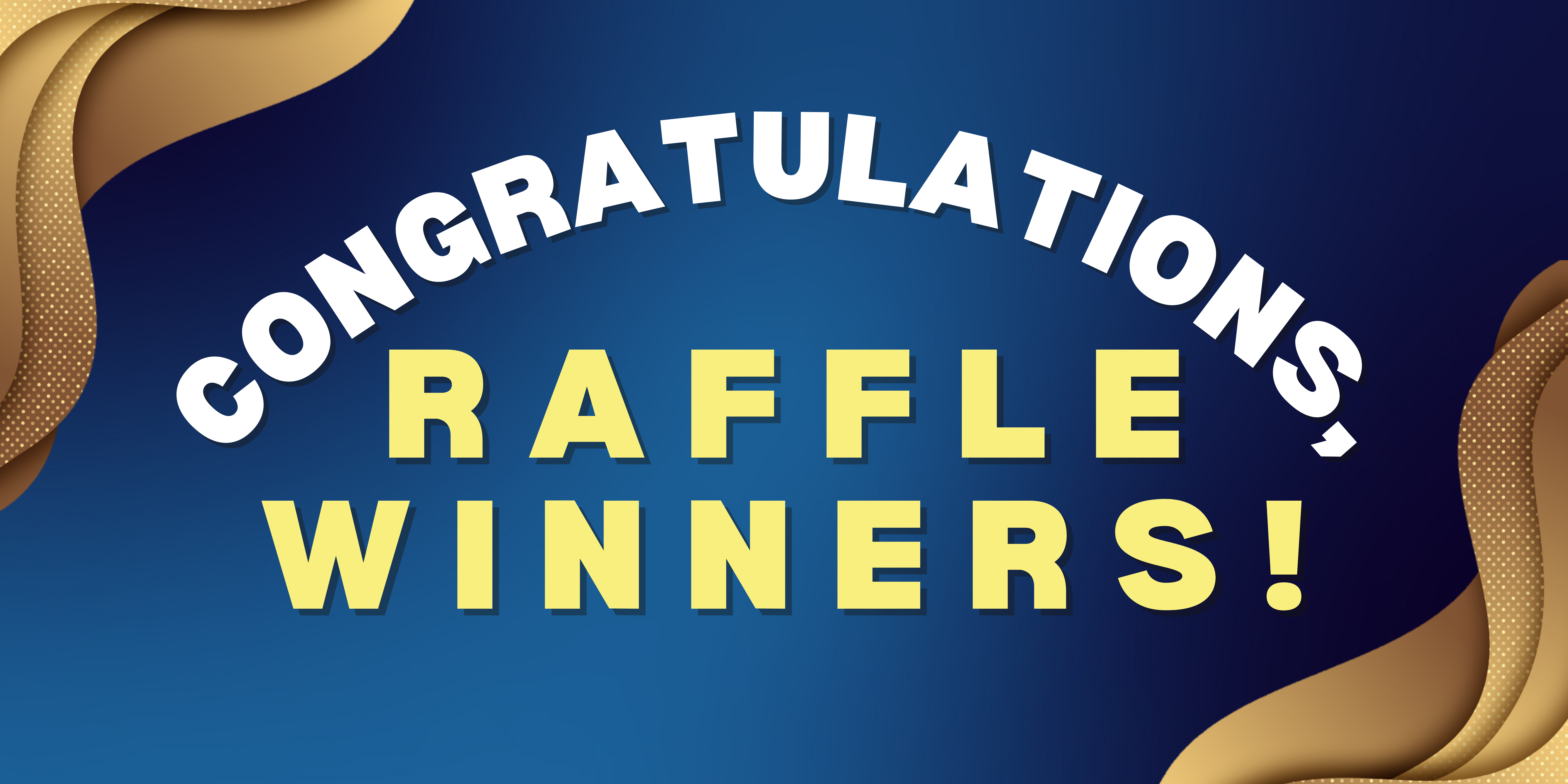 Congrats, raffle winners!