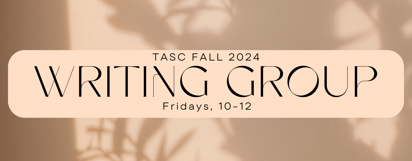 Banner text reading "TASC Fall 2024 Writing Group Fridays 10-12"