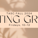 Banner text reading "TASC Fall 2024 Writing Group Fridays 10-12"